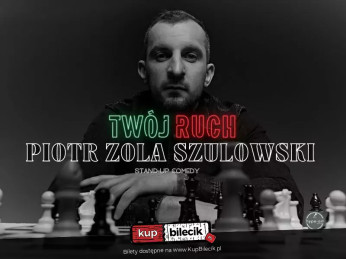 Ełk Wydarzenie Stand-up hype-art prezentuje: Piotr Zola Szulowski - program 'Twój ruch' - II TERMIN