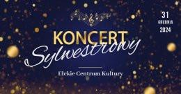 Ełk Wydarzenie Koncert KONCERT SYLWESTROWY