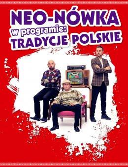 Ełk Wydarzenie Kabaret Kabaret Neo-Nówka -  nowy program: Tradycje Polskie